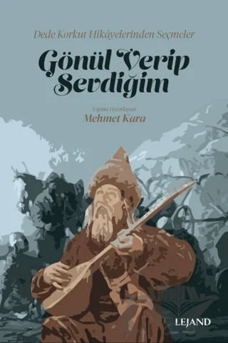 Gönül Verip Sevdiğim – Mehmet Kara – Lejand kitap kapağı