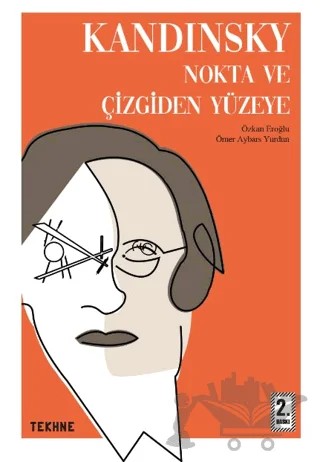 Kandinsky: Nokta ve Çizgiden Yüzeye – Ömer Aybars Yurdun, Özkan Eroğlu – Tekhne Yayınları kitap kapağı
