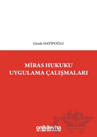 Miras Hukuku Uygulama Çalışmaları – Gözde Hatipoğlu – On İki Levha Yayınları kitap kapağı