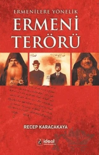 Ermenilere Yönelik Ermeni Terörü – Recep Karacakaya – İdeal Kültür Yayıncılık kitap kapağı