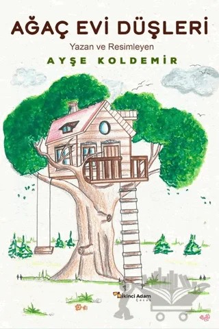 Ağaç Evi Düşleri – Ayşe Koldemir – İkinci Adam Yayınları kitap kapağı