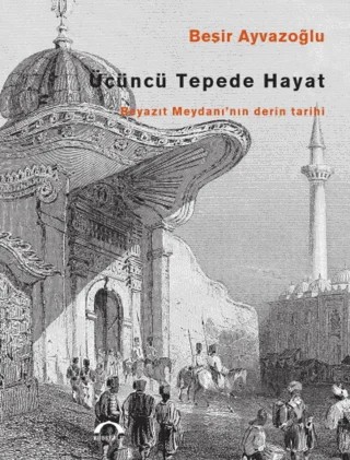 Üçüncü Tepede Hayat – Beşir Ayvazoğlu – Kubbealtı Neşriyatı Yayıncılık kitap kapağı