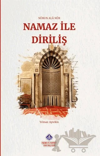 Namaz ile Diriliş – Yılmaz Aytekin – Nebevi Hayat Yayınları kitap kapağı