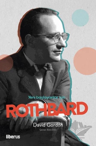 Yeni Başlayanlar İçin Rothbard – David Gordon – Liberus Yayınları kitap kapağı
