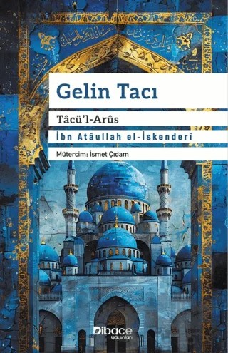 Gelin Tacı Tacü’l Arüs – İbn Atâullah el-İskenderî – Dibace Yayınları kitap kapağı