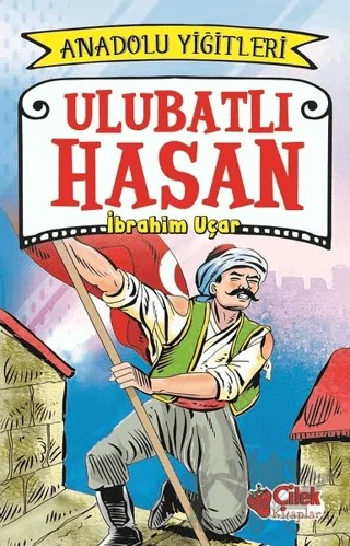 Ulubatlı Hasan - Anadolu Yiğitleri 1 – İbrahim Uçar – Çilek Kitaplar kitap kapağı