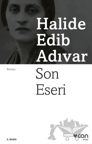 Son Eseri – Halide Edib Adıvar – Can Yayınları kitap kapağı