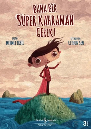 Bana Bir Süper Kahraman Gerek! – Mehmet Erbil – İş Bankası Kültür Yayınları kitap kapağı