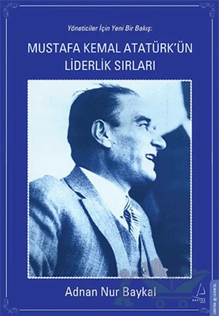 Mustafa Kemal Atatürk'ün Liderlik Sırları – Adnan Nur Baykal – Destek Yayınları kitap kapağı