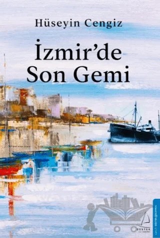 İzmir’de Son Gemi – Hüseyin Cengiz – Destek Yayınları kitap kapağı
