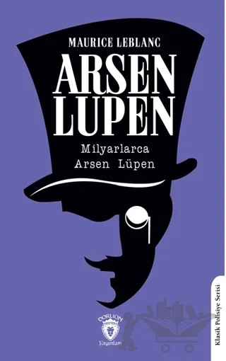 Arsen Lüpen Milyarlarca Arsen Lüpen – Maurice Leblanc – Dorlion Yayınları kitap kapağı