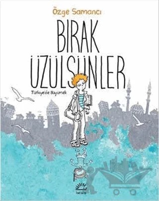 Bırak Üzülsünler – Özge Samancı – İletişim Yayınevi kitap kapağı