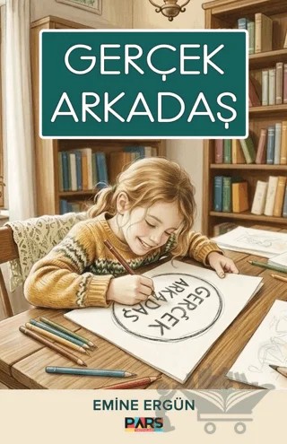 Gerçek Arkadaş – Emine Ergün – Pars Yayınları kitap kapağı