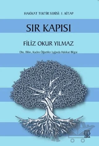 Sır Kapısı - Hakikat Tektir Serisi: 1. Kitap – Filiz Okur Yılmaz – Luna Yayınları kitap kapağı