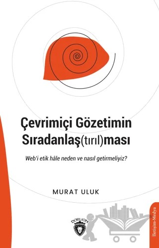 Çevrimiçi Gözetimin Sıradanlaş(tırıl)ması – Murat Uluk – Dorlion Yayınları kitap kapağı