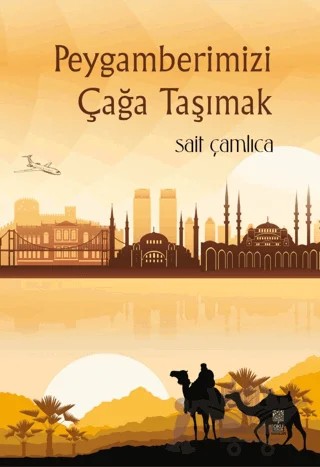 Peygamberimizi Çağa Taşımak – Sait Çamlıca – Okuyorum Yayınları kitap kapağı