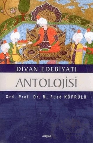 Divan Edebiyatı Antolojisi – Mehmed Fuad Köprülü – Akçağ Yayınları kitap kapağı