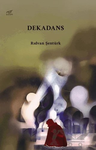 Dekadans – Rıdvan Şentürk – Uzam Yayınları kitap kapağı