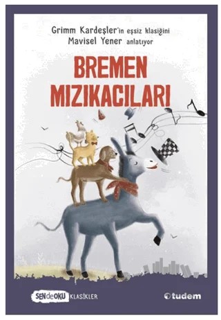 Bremen Mızıkacıları (Sen de Oku Klasikler) – Grimm Kardeşler – Tudem Yayınları kitap kapağı
