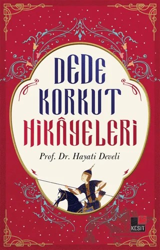 Dede Korkut Hikayeleri – Hayati Develi – Kesit Yayınları kitap kapağı