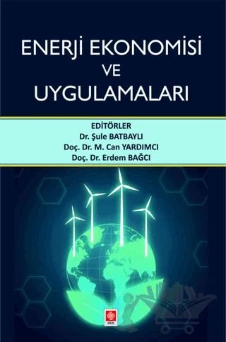Enerji Ekonomisi ve Uygulamaları – Kolektif – Ekin Basım Yayın kitap kapağı