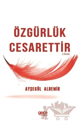 Özgürlük Cesarettir – Ayşegül Aldemir – Gece Kitaplığı kitap kapağı