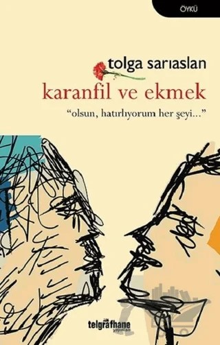 Karanfil ve Ekmek – Tolga Sarıaslan – Telgrafhane Yayınları kitap kapağı