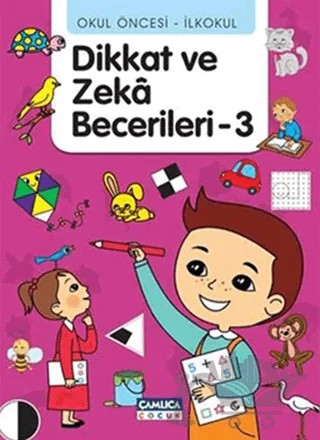 Okul Öncesi - İlkokul Dikkat ve Zeka Becerileri - 3 – Tunahan Çoşkun – Çamlıca Çocuk Yayınları kitap kapağı