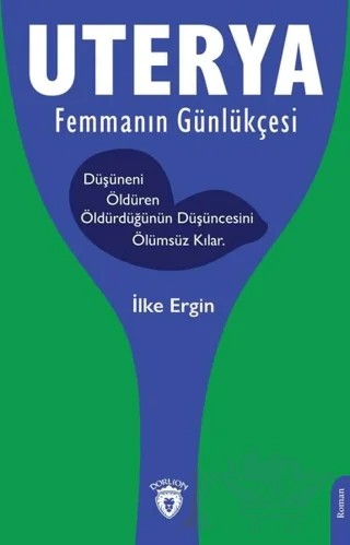 Uterya Femmanın Günlükçesi – İlke Ergin – Dorlion Yayınları kitap kapağı