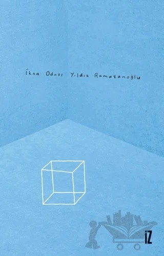 İkna Odası – Yıldız Ramazanoğlu – İz Yayıncılık kitap kapağı