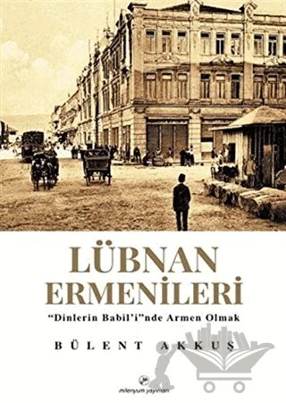 Lübnan Ermenileri – Bülent Akkuş – Milenyum Yayınları kitap kapağı