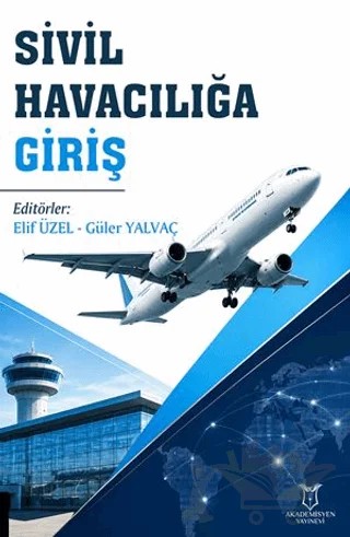 Sivil Havacılığa Giriş – Elif Üzel, Güler Yalvaç – Akademisyen Kitabevi kitap kapağı