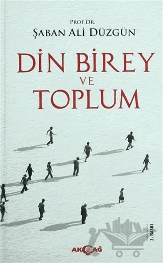 Din, Birey ve Toplum – Şaban Ali Düzgün – Akçağ Yayınları kitap kapağı