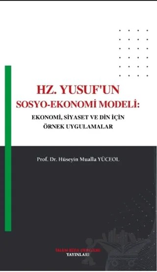 Hz. Yusuf'un Sosyo - Ekonomi Modeli – Hüseyin Mualla Yüceol – İmam Rıza Dergahı Yayınları kitap kapağı