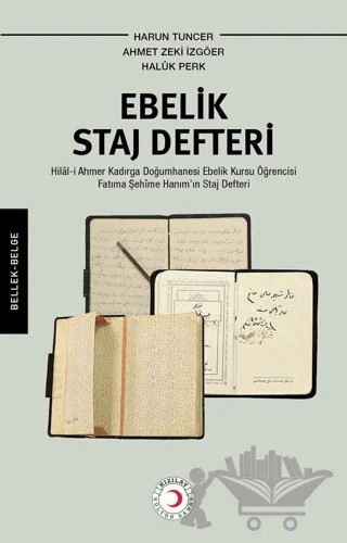 Ebelik Staj Defteri – Harun Tuncer, Ahmet Zeki İzgöer, Haluk Perk – Kızılay Kültür ve Sanat Yayınları kitap kapağı