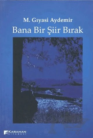 Bana Bir Şiir Bırak – M. Gıyasi Aydemir – Karahan Kitabevi kitap kapağı