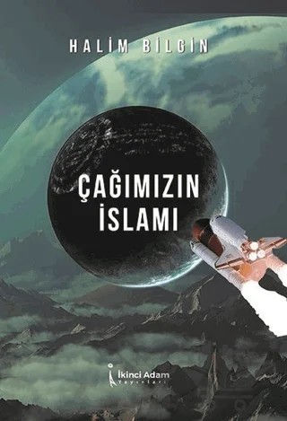 Çağımızın İslamı – Halim Bilgin – İkinci Adam Yayınları kitap kapağı