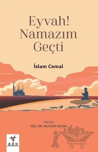 Eyvah! Namazım Geçti – İslam Cemal – Ark Kitapları kitap kapağı