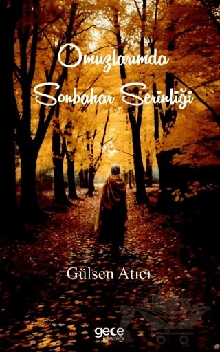Omuzlarımda Sonbahar Serinliği – Gülsen Atıcı – Gece Kitaplığı kitap kapağı