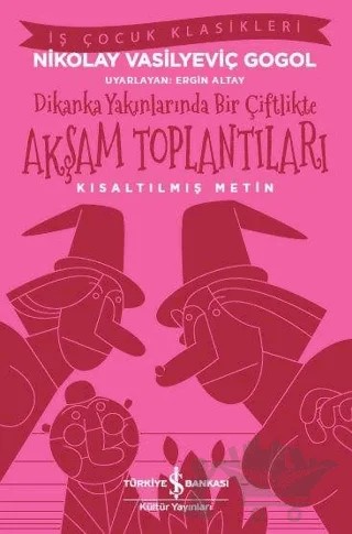 Dikanka Yakınlarında Bir Çiftlikte Akşam Toplantıları – Nikolay Vasilyeviç Gogol – İş Bankası Kültür Yayınları kitap kapağı