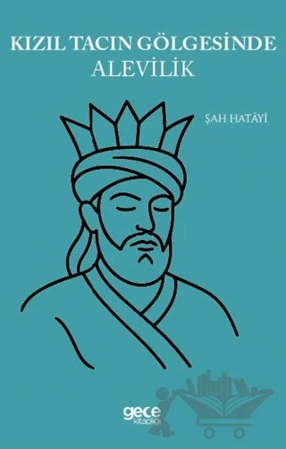 Kızıl Tacın Gölgesinde Alevilik – Şah Hatayi – Gece Kitaplığı kitap kapağı