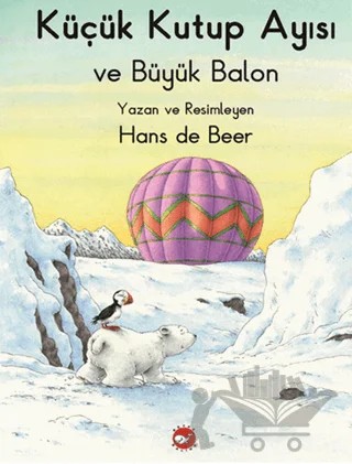 Küçük Kutup Ayısı ve Büyük Balon (Düz Yazılı) – Hans De Beer – Beyaz Balina Yayınları kitap kapağı