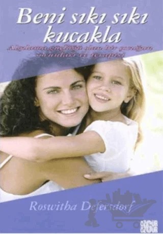 Beni Sıkı Sıkı Kucakla – Roswitha Defersdorf – Özgür Yayınları kitap kapağı