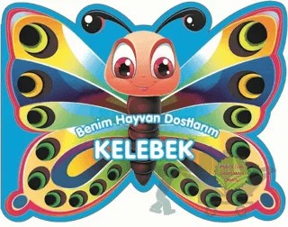 Kelebek - Benim Hayvan Dostlarım – Kolektif – 0-6 Yaş Yayınları kitap kapağı