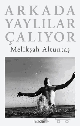 Arkada Yaylılar Çalıyor – Melikşah Altuntaş – Holden Kitap kitap kapağı