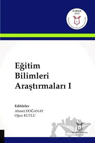 Eğitim Bilimleri Araştırmaları 1 – Ahmet Doğanay, Oğuz Kutlu – Akademisyen Kitabevi kitap kapağı