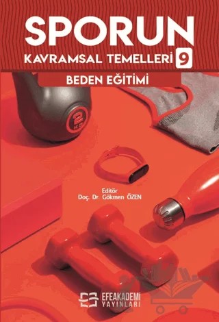Sporun Kavramsal Temelleri 9 - Beden Eğitimi – Kolektif – Efe Akademi Yayınları kitap kapağı