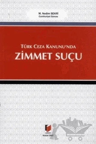 Türk Ceza Kanunu'nda Zimmet Suçu – M. Nedim Bekri – Adalet Yayınevi kitap kapağı