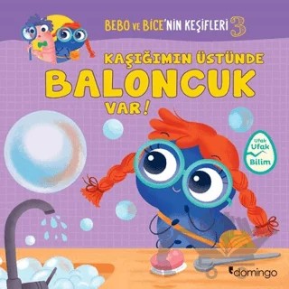 Kaşığımın Üstünde Baloncuk Var! - Bebo ve Bice’nin Keşifleri 3 – Tecnoscienza – Domingo Yayınevi kitap kapağı
