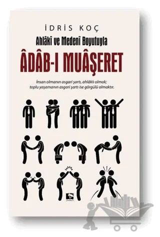 Ahlaki ve Medeni Boyutuyla Adab-ı Muaşeret – İdris Koç – Çınaraltı Yayınları kitap kapağı